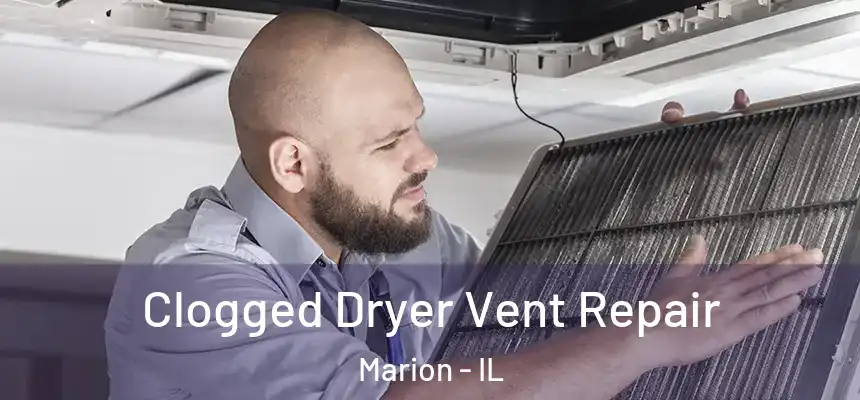  Clogged Dryer Vent Repair Marion - IL