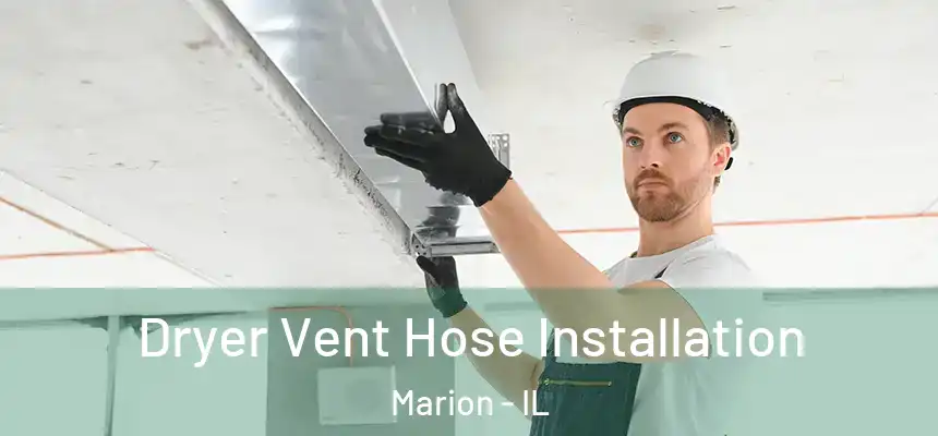  Dryer Vent Hose Installation Marion - IL
