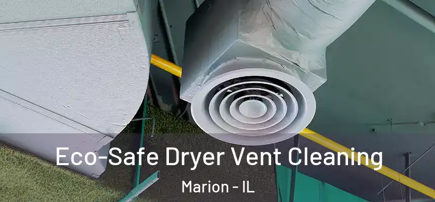  Eco-Safe Dryer Vent Cleaning Marion - IL