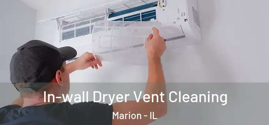  In-wall Dryer Vent Cleaning Marion - IL