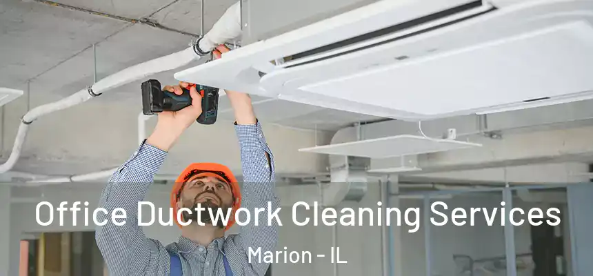  Office Ductwork Cleaning Services Marion - IL