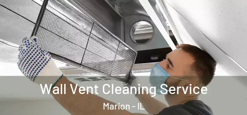 Wall Vent Cleaning Service Marion - IL